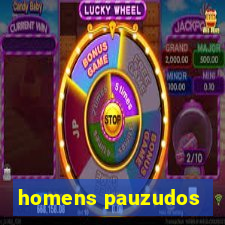 homens pauzudos